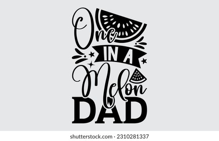 Eins in einem Melon Papa - Watermelon T-Shirt Design, handgefertigte Vektorgrafik-Illustration, Grußkartenvorlage mit Typografie Text.