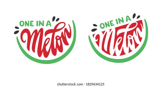 One in a melon inspirational quote lettering. Hand drawn cute childish modern calligraphy inscription. Design element for kids clothes prints, posters, stickers. Vector illustration.