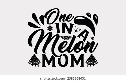 One in a melon mom - Watermelon Handwritten Calligraphy, Summer Typography Print, Modern Vector T-shirt Stylish