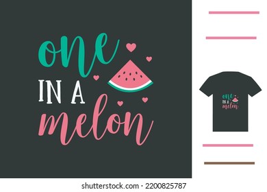 One in a melon t shirt design 