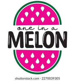 One In A Melon t shirt design