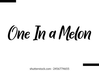 One in a melon typography food saying text