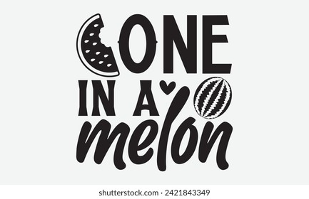 One In A Melon - Watermelon T-Shirt Design, Vector illustration with hand drawn lettering, Silhouette Cameo, Cricut, Modern calligraphy, Mugs, Notebooks, white background.