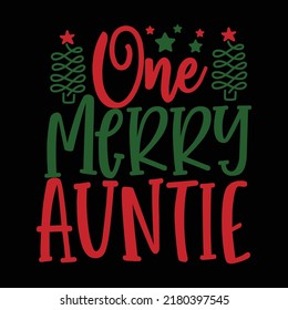 One Merry Auntie Merry Christmas shirt print template, funny Xmas shirt design, Santa Claus funny quotes typography design