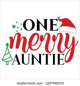 One merry auntie Merry Christmas shirt print template, funny Xmas shirt design, Santa Claus funny quotes typography design