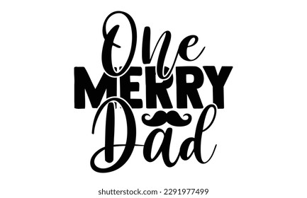 One merry dad -  Lettering design for greeting banners, Mouse Pads, Prints, Cards and Posters, Mugs, Notebooks, Floor Pillows and T-shirt prints design

