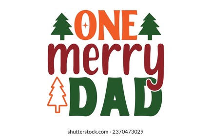 One Merry dad, t-shirt design vector file