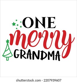 One merry grandma Merry Christmas shirt print template, funny Xmas shirt design, Santa Claus funny quotes typography design