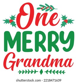 One Merry Grandma, Merry Christmas shirt print template, funny Xmas shirt design, Santa Claus funny quotes typography design