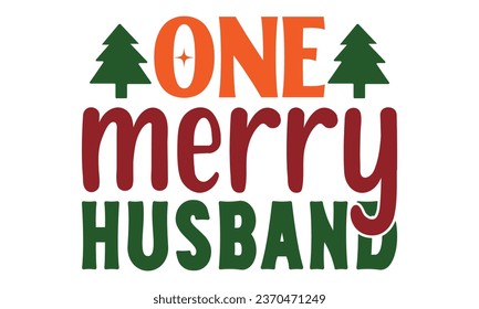 One Merry husband, t-shirt design vector file