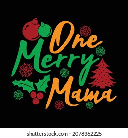 One Merry Mama, Christmas Day, Christmas Design, Christmas Onesie T shirt Clothing