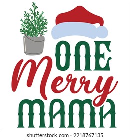 One merry mama Merry Christmas shirt print template, funny Xmas shirt design, Santa Claus funny quotes typography design