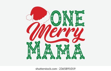 One Merry Mama - Christmas T-shirt Design, typography  design, Christmas  new,  Instant Download, Ribbon, t Shirt, cut files,  Silhouette.