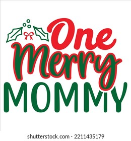 One Merry Mommy, Merry Christmas shirts Print Template, Xmas Ugly Snow Santa Clouse New Year Holiday Candy Santa Hat vector illustration for Christmas hand lettered