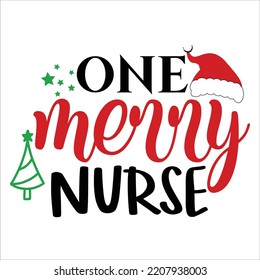 One merry nurse Merry Christmas shirt print template, funny Xmas shirt design, Santa Claus funny quotes typography design