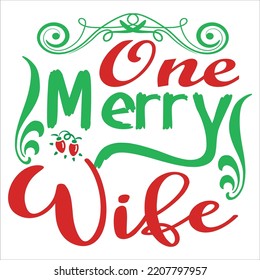 One merry wife Merry Christmas shirt print template, funny Xmas shirt design, Santa Claus funny quotes typography design