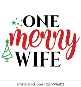 One merry wife Merry Christmas shirt print template, funny Xmas shirt design, Santa Claus funny quotes typography design