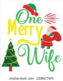 One merry wife Merry Christmas shirt print template, funny Xmas shirt design, Santa Claus funny quotes typography design