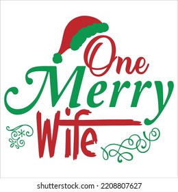 One merry wife Merry Christmas shirt print template, funny Xmas shirt design, Santa Claus funny quotes typography design