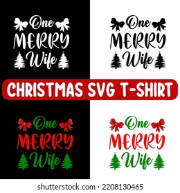 ONE MERRY WIFE Christmas SVG t shirt designs Christmas graphic prints set, nurse Christmas t shirt designs for ugly sweater x mas party. Holiday décor with x mas tree, Santa.