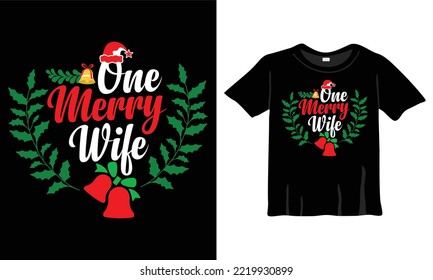 One Merry Wife Christmas T-Shirt Design Template for Christmas Celebration. Good for Greeting cards, t-shirts, mugs, and gifts. For Men, Women, and Baby clothing