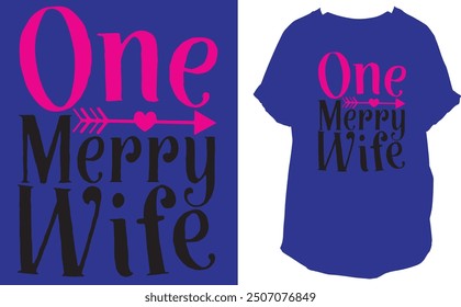 ONE MERRY WIFE T SHIRT DESIGN