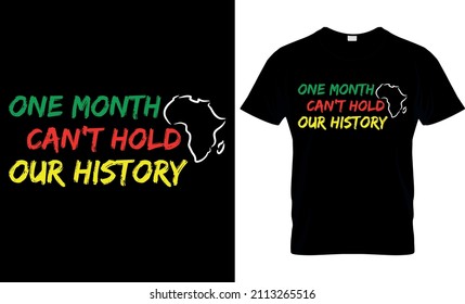 One month can't hold our history - Black History Month -  African American t shirt designs - Lives Matter - Black Lives Matter t shirt