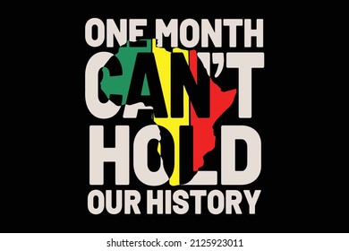 One Month Can't Hold Our History. Black History Month. African American Celebrate. vector illustration design graphic. Poster, card, banner, background.