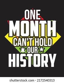 One Month Can't Hold Our History T-Shirt Design. You Will Get Eps File With 300ppi.