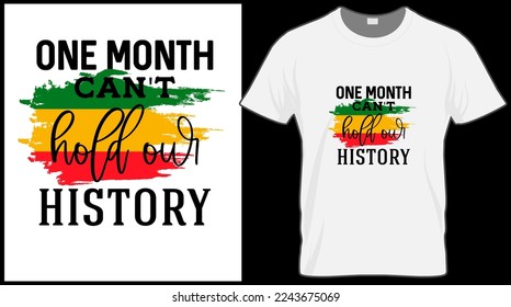one month can't hold our history t shirt. Black History Month vector illustration graphic. Green, red, yellow background with text. Celebrate American and African People culture.
