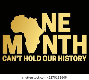  One Month Can't Hold Our History SVG, Black History Month Quotes, Black HistoryT-shirt, African American SVG File For Cricut, Silhouette svg