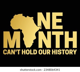 One Month Can't Hold Our History SVG, Black History Month SVG, Black History Quotes T-shirt, BHM T-shirt, African American Sayings, African American SVG File For Silhouette Cricut Cut Cutting svg