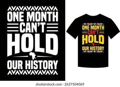 One Month Can't Hold Our History African Black History Month T-Shirt, christmas present, brand retro vintage style design