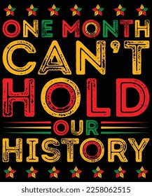 One Month Can’t Hold Our History African Black History Month T-Shirt design.