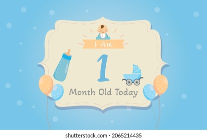  I am one month old today. greeting card, vector illustration design
