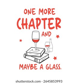 one more chapter and maybe a glass- Book Hand-drawn t-shirt design