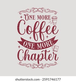 One more coffee one more chapter Reading Quote Design