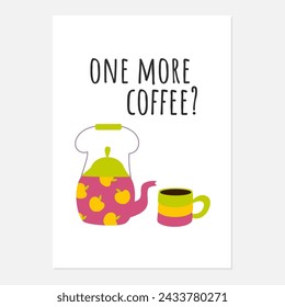 One more coffee handdrawn kitchen eclectic poster. Vector illustration.