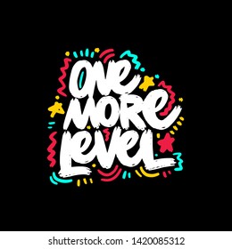 One more level. Gamer quote. Game vector hand drawn calligraphic brush illustration design. Good for poster, t shirt print, social media content, blog, vlog, business element, card, poster