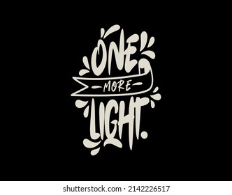 One More Light lettering text on black background in vector illustration. For Typography poster, photo album, label, photo overlays, greeting cards, T-shirts, bags.