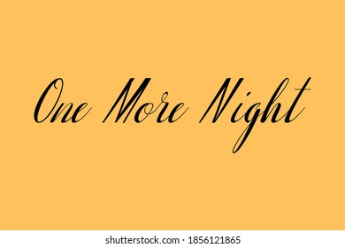 One More Night Calligraphy Black Color Text On Yellow Background