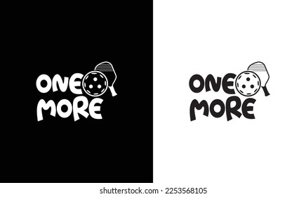 One More Pickleball Quote T shirt design, typography