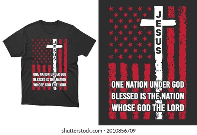 One Nation Under God Blessed Is The Nation Whose God Is The Lord T-Shirt Vector Design, Proud American Shirt, American Flag With Cross Shirt, One Nation Under God Tee, Christian T-Shirt,