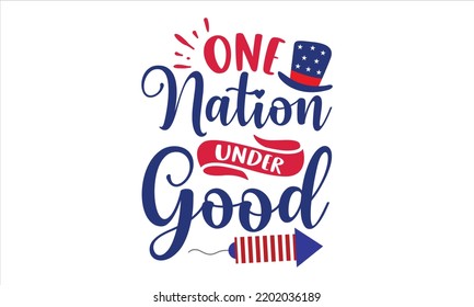 One Nation Under Good - Fourth Of July T shirt Design, Hand drawn lettering and calligraphy, Svg Files for Cricut, Instant Download, Illustration for prints on bags, posters