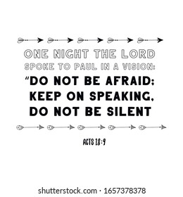 One night the Lord spoke to Paul in a vision Do not be afraid keep on speaking, do not be silent. Calligraphy saying for print. Vector Quote 