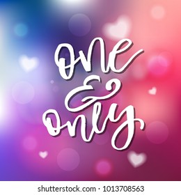 One And Only - Calligraphy for invitation, greeting card, prints, posters. Hand drawn typographic inscription, lettering design. Vector Happy Valentines day holidays quote.