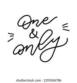 "One & Only" hand drawn lettering. Vector illustration
