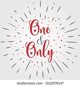 One & Only. Hand drawn Valentines Day lettering typography text. Romantic quote vector illustration print materials. Celebration poster, card, postcard, invitation, banner. Holiday calligraphy.