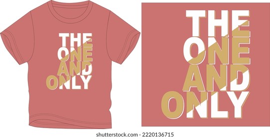 ONE AND ONLY t shirt graphic design vector illustration \