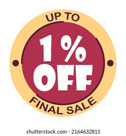 Up to one percent off final sale. Icon 1 %. Special offer discount label with black Friday. Flat sales Vector percent off price reduce badge promotion design illustration isolated on white background